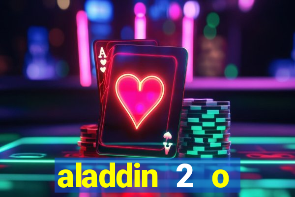 aladdin 2 o retorno de jafar filme completo dublado